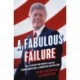 A Fabulous Failure: The Clinton Presidency and the Transformation of American Capitalism