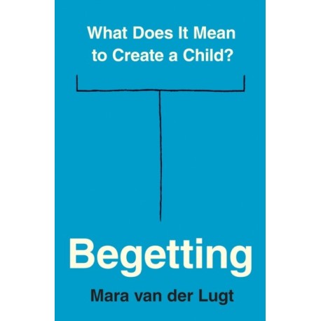 Begetting: What Does It Mean to Create a Child?