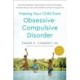 Freeing Your Child from Obsessive-Compulsive Disorder, Revised and Updated Edition: Powerful Strategies to Take Charge of Intrusive Thoughts, Eliminate Rituals, and Guide Children and Teens Through OCD