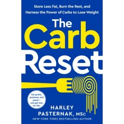 The Carb Reset: Store Less Fat, Burn the Rest, and Harness the Power of Carbs to Lose Weight