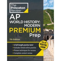 Princeton Review AP World History: Modern Premium Prep, 7th Edition: 6 Practice Tests + Digital Practice Online + Content Review