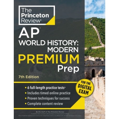 Princeton Review AP World History: Modern Premium Prep, 7th Edition: 6 Practice Tests + Digital Practice Online + Content Review
