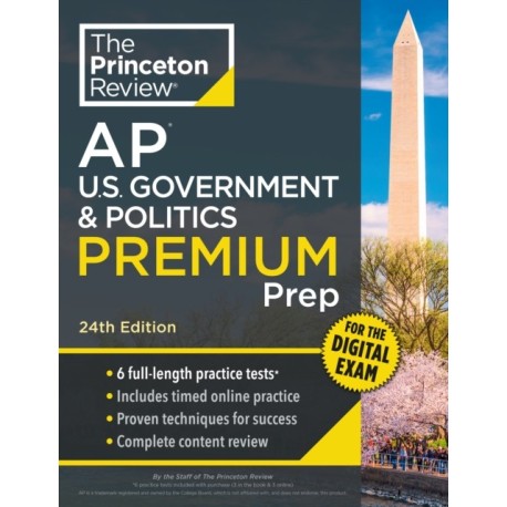 Princeton Review AP U.S. Government & Politics Premium Prep, 24th Edition: 6 Practice Tests + Digital Practice Online + Content Review