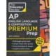 Princeton Review AP English Language & Composition Premium Prep, 20th Edition: 8 Practice Tests + Digital Practice Online + Content Review
