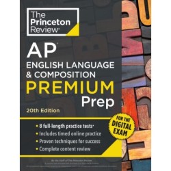 Princeton Review AP English Language & Composition Premium Prep, 20th Edition: 8 Practice Tests + Digital Practice Online + Content Review