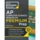Princeton Review AP Computer Science Principles Premium Prep, 4th Edition: 5 Practice Tests + Digital Practice Online + Content Review