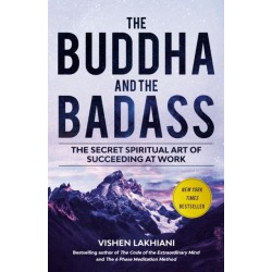 The Buddha and the Badass: The Secret Spiritual Art of Succeeding at Work