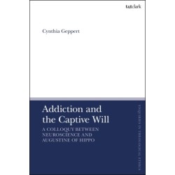 Addiction and the Captive Will: A Colloquy between Neuroscience and Augustine of Hippo