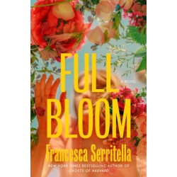 Full Bloom: A Novel
