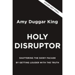 Holy Disruptor: Shattering the Shiny Facade by Getting Louder with the Truth