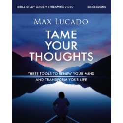 Tame Your Thoughts Bible Study Guide plus Streaming Video: Three Tools to Renew your Mind and Transform Your Life