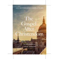 The Gospel After Christendom: An Introduction to Cultural Apologetics