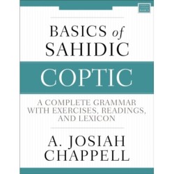 Basics of Sahidic Coptic: A Complete Grammar with Exercises, Readings, and Lexicon