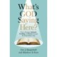 What's God Saying Here?: How to Navigate Awkward, Troubling, and Bizarre Passages We Would Rather Skip
