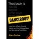 That Book Is Dangerous!: How Moral Panic, Social Media, and the Culture Wars Are Remaking Publishing