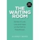 The Waiting Room: Stories of Love, Loss and Hope on the Path to Parenthood