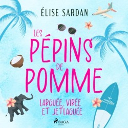 Les Pépins de Pomme: larguée, virée et jetlaguée