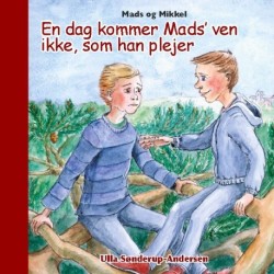 Mads og Mikkel: En dag kommer Mads' ven ikke, som han plejer