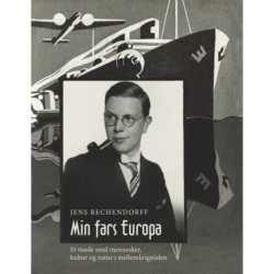 Min fars Europa: Et møde med mennesker, kultur og natur i mellemkrigstiden