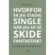 Hvorfor er jeg stadig single når jeg er så skide fantastisk?: En overlevelsesguide til datinglivet for voksne