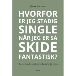 Hvorfor er jeg stadig single når jeg er så skide fantastisk?: En overlevelsesguide til datinglivet for voksne