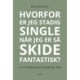 Hvorfor er jeg stadig single når jeg er så skide fantastisk?: En overlevelsesguide til datinglivet for voksne