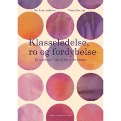 Klasseledelse, ro og fordybelse: En håndbog til dig og din undervisning