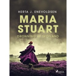 Maria Stuart– Dronning af Skotland