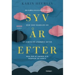 Syv år efter: En kærlighedshistorie, som ikke handler om at svære på de lyserøde skyer, men om at kæmpe sig igennem de sorte