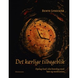 Det kærlige tilbageblik: Opdag Gud i din hverdag med bøn og meditation