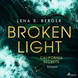 Broken Light - California Secrets: Roman | Romantic Suspence von TikTokerin Lena S. Berger