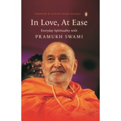 In Love, At Ease: Everyday Spirituality with Pramukh Swami