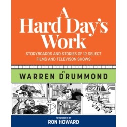 A Hard Day's Work: Storyboards and Stories of 12 Select Films and Television Shows