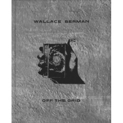 Wallace Berman: Off the Grid