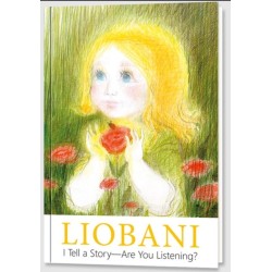 Liobani - I Tell a Story – Are You Listening?: Explanations and true stories for children from the first day of life up to six years of age