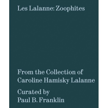 Les Lalanne: Zoophites: From the Collection of Caroline Hamisky Lalanne