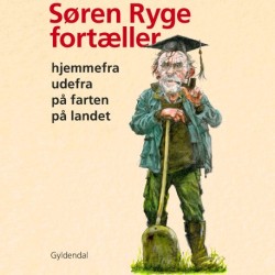 Søren Ryge fortæller: Hjemmefra, udefra, på farten, på landet