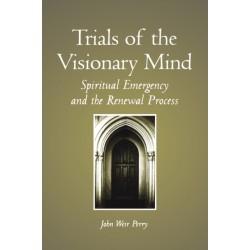 Trials of the Visionary Mind: Spiritual Emergency and the Renewal Process