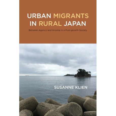 Urban Migrants in Rural Japan: Between Agency and Anomie in a Post-growth Society