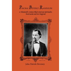 Paschal Beverly Randolph: A Nineteenth-Century Black American Spiritualist, Rosicrucian, and Sex Magician