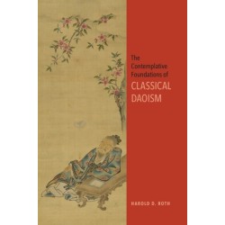 The Contemplative Foundations of Classical Daoism