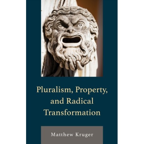Pluralism, Property, and Radical Transformation