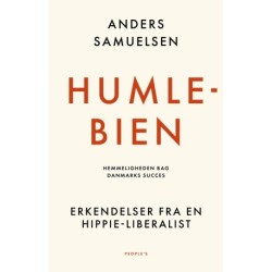 Humlebien. Hemmeligheden bag Danmarks succes: Erkendelser fra en hippie-liberalist