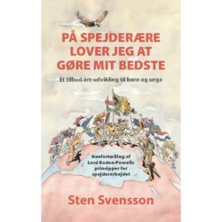 På spejderære lover jeg at gøre mit bedste: Et tilbud om udvikling til børn og unge. Genfortælling af Lord Baden-Powells principper for spejderarbejde