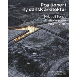 Positioner i ny dansk arkitektur: Nykredit Fonds Arkitekturpriser 2007-2019