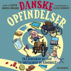 Danske opfindelser. Fra burgeren og LEGO til højtaleren og håndbold