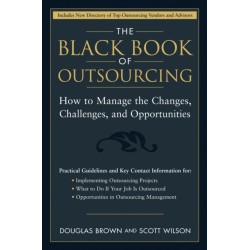 The Black Book of Outsourcing: How to Manage the Changes, Challenges, and Opportunities