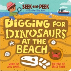 Digging for Dinosaurs At the Beach: An Interactive Lift the Flap Dinosaur Board Book for Toddlers (Seek-and-Peek)