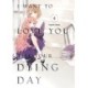I Want to Love You Till Your Dying Day 4
