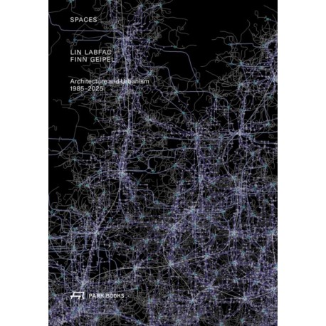 Spaces: LIN LABFAC Finn Geipel. Architecture and Urbanism 1985 – 2025